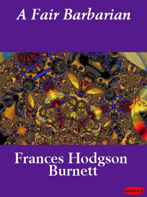 Title details for A Fair Barbarian by Frances Hodgson Burnett - Available